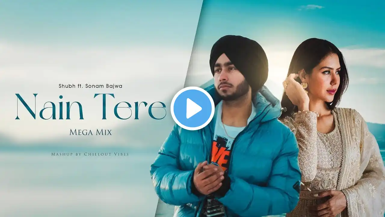 Nain Tere    Shubh ft  Sonam Bajwa   You And Me   Nain Tere Chain Mere   Latest Punjabi Songs 2024