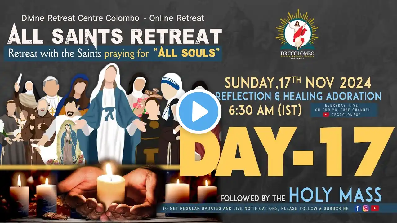 (LIVE) DAY - 17, All Saints Retreat; Praying for All Souls | Sunday | 17 Nov 2024 | DRCC