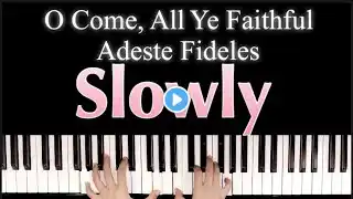 🎵O Come, All Ye Faithful 🐢Slowly🎄Adeste Fideles For Four Voices Christmas🎅🏻Pinao