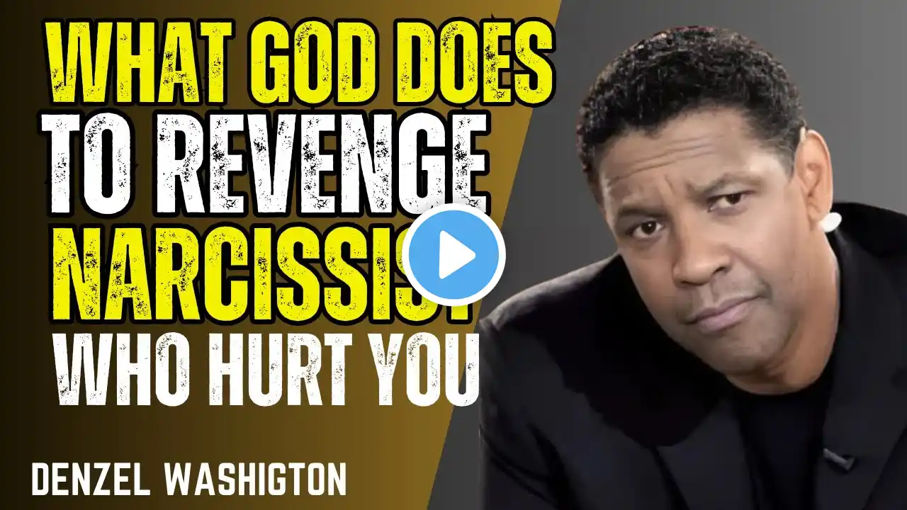 7 Ways God Acts to Take Revenge on the Narcissist Who Hurt You | Denzel Washington Motivation