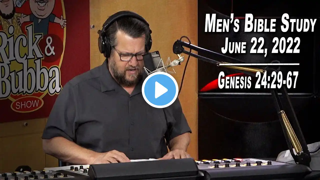 Genesis 24:29-67 | Men's Bible Study by Rick Burgess - LIVE - June 22, 2022