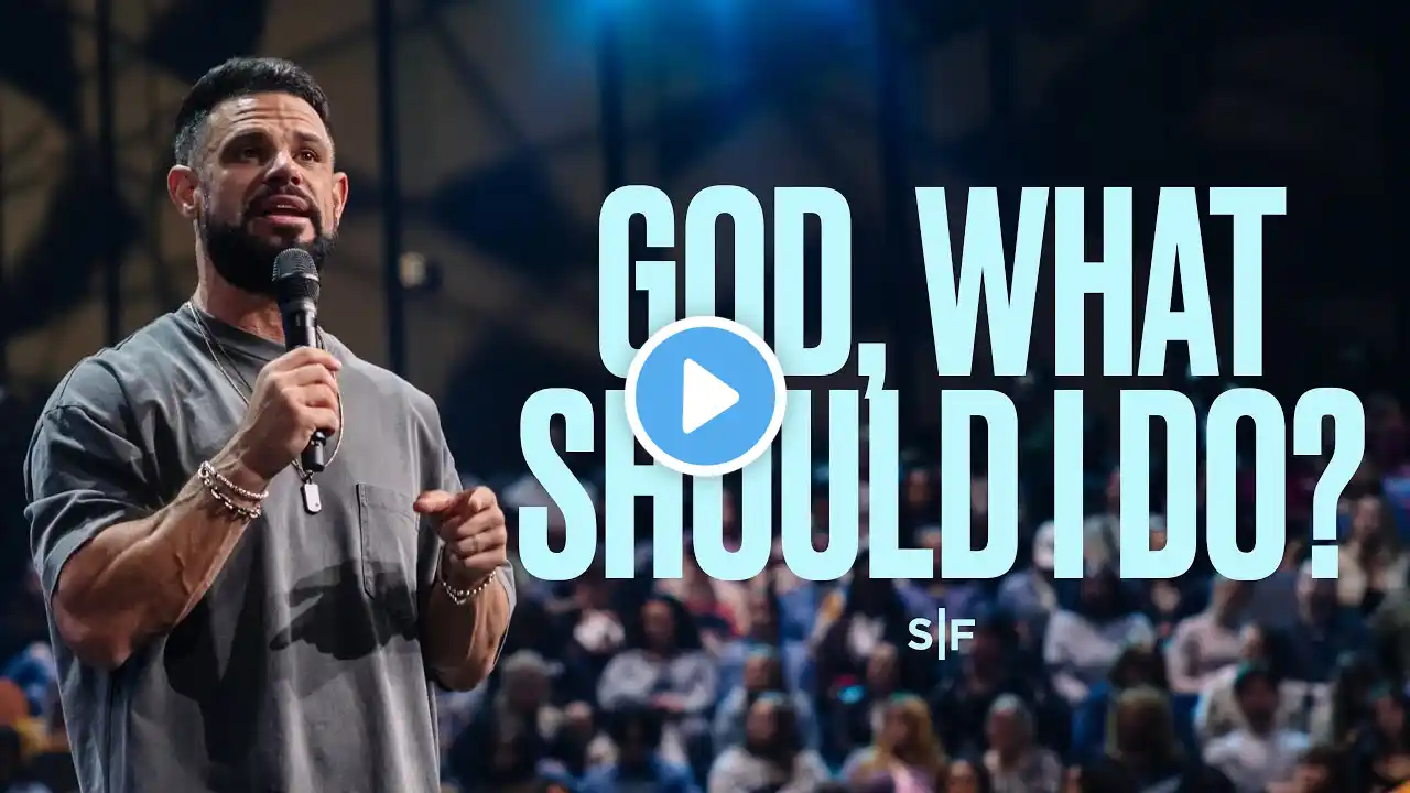 God, What Should I Do? | Steven Furtick