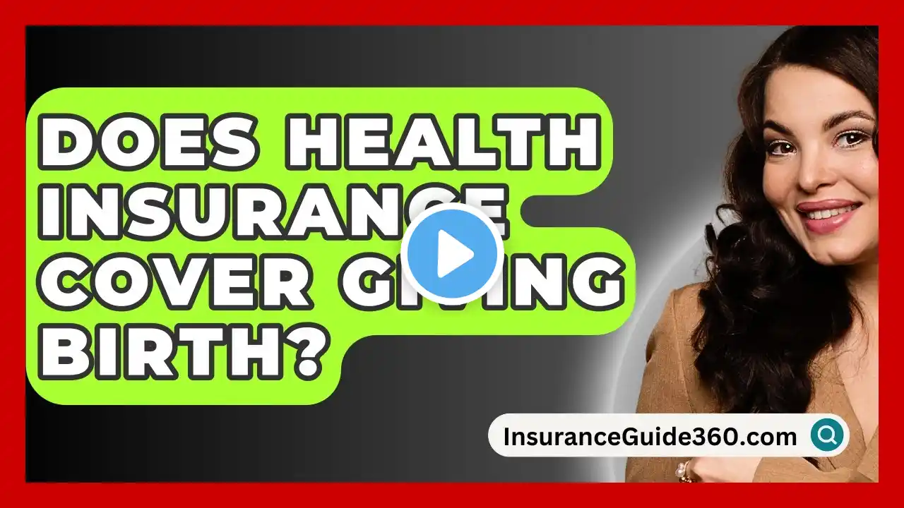 Does Health Insurance Cover Giving Birth? -  InsuranceGuide360.com