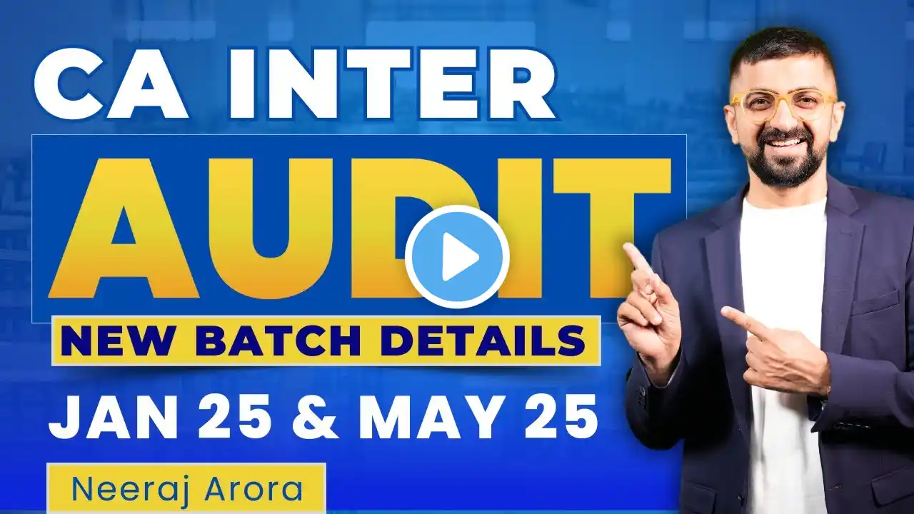 CA Inter Audit  for January 2025 & May 2025 | ICAI Exams | Neeraj Arora