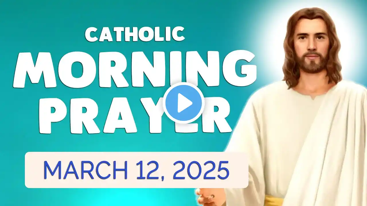 🙏 Catholic MORNING PRAYER TODAY 🙏 Wednesday March 12, 2025 Prayers