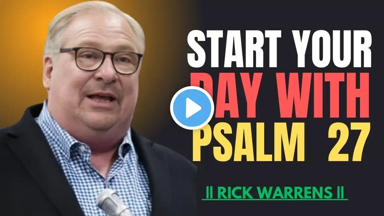 START YOUR DAY WITH PSALM  27 ||RICK WARREN ||BEST MOTIVATION SPEECH