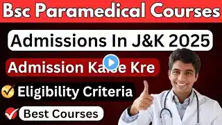 Bsc Paramedical Courses 2025 In J&K | Eligibility Selection Process | Best Courses After 12th Watch