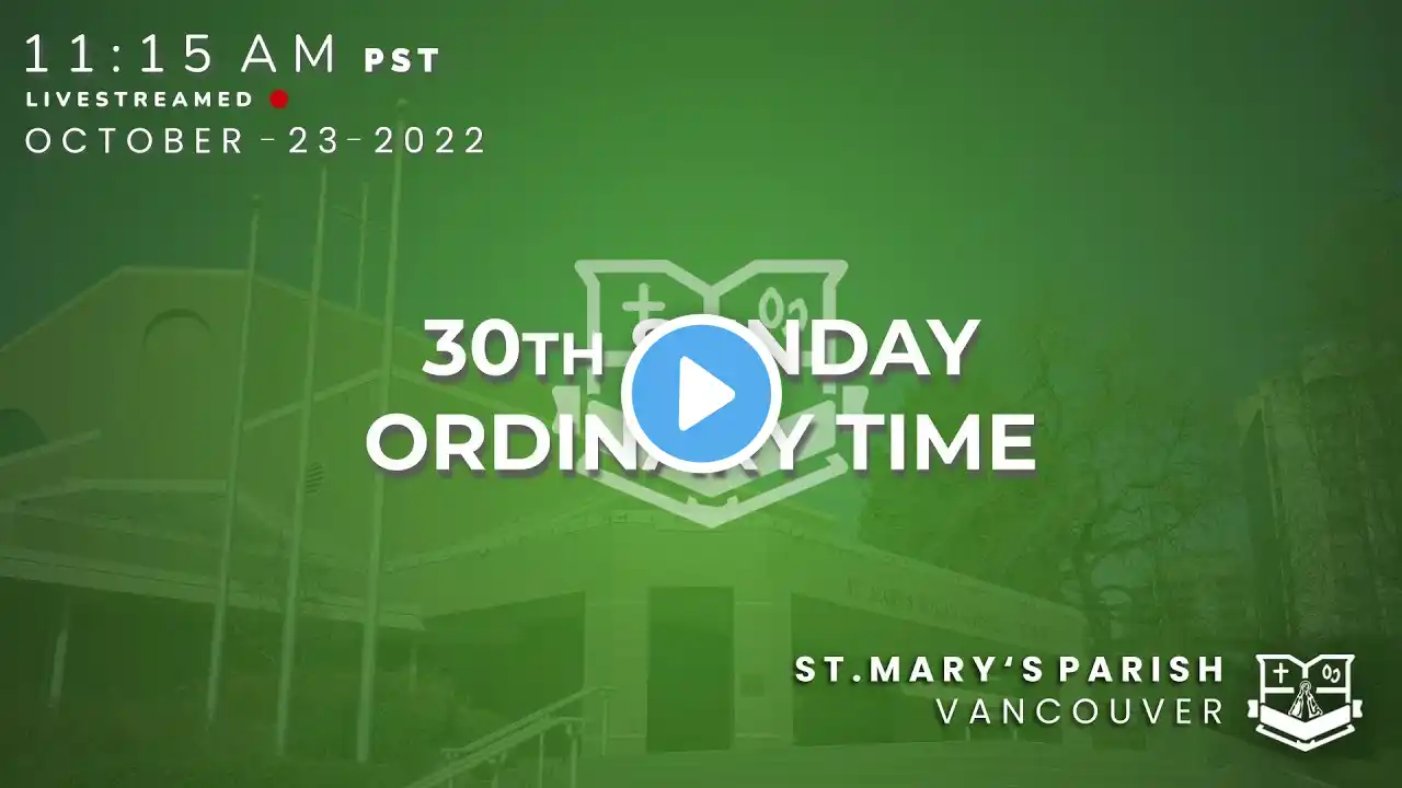 11:15am Holy Mass - Sunday, October 23rd, 2022