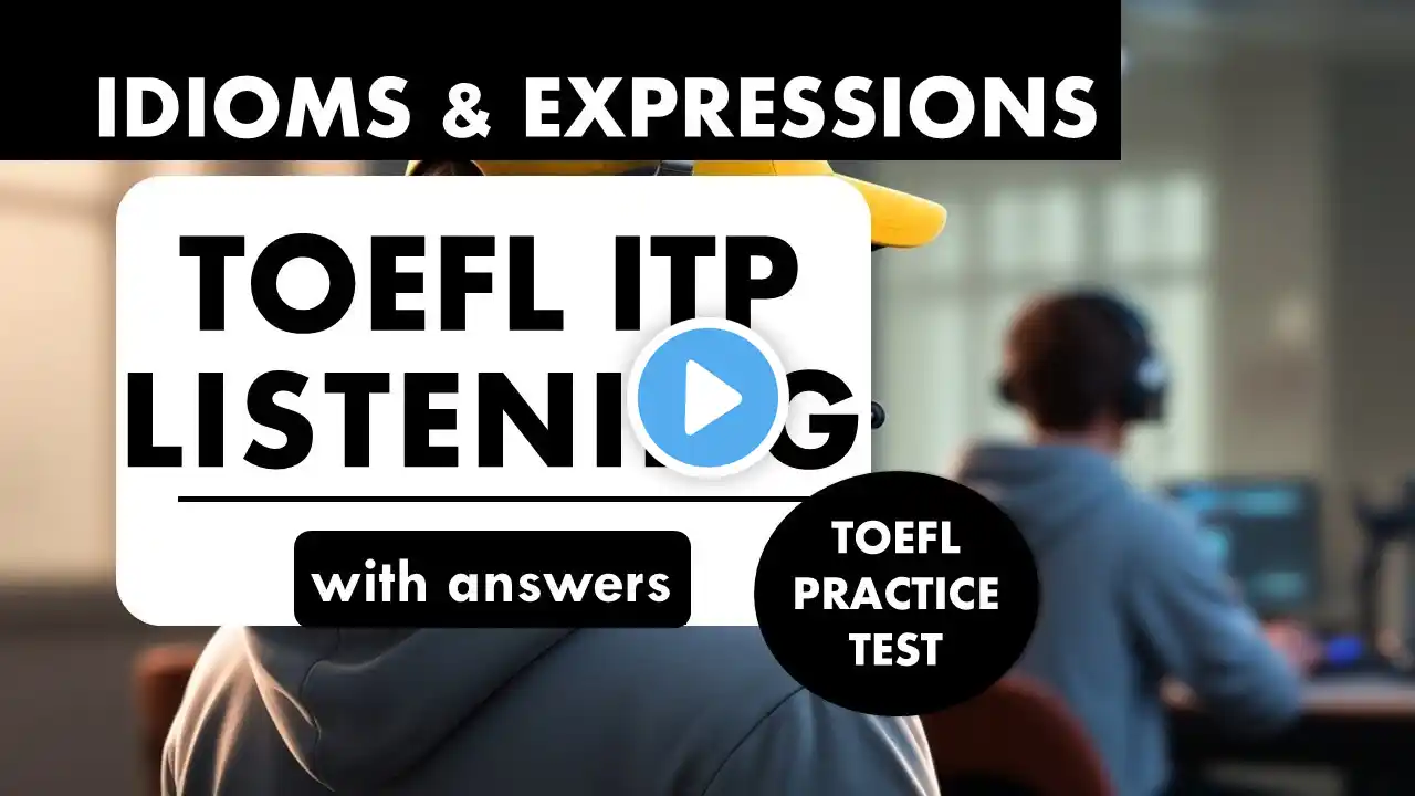 15 Must Know Idioms For TOEFL ITP Listening | TOEFL ITP Prep TOEFL Exam English Listening MCQ TOEFL