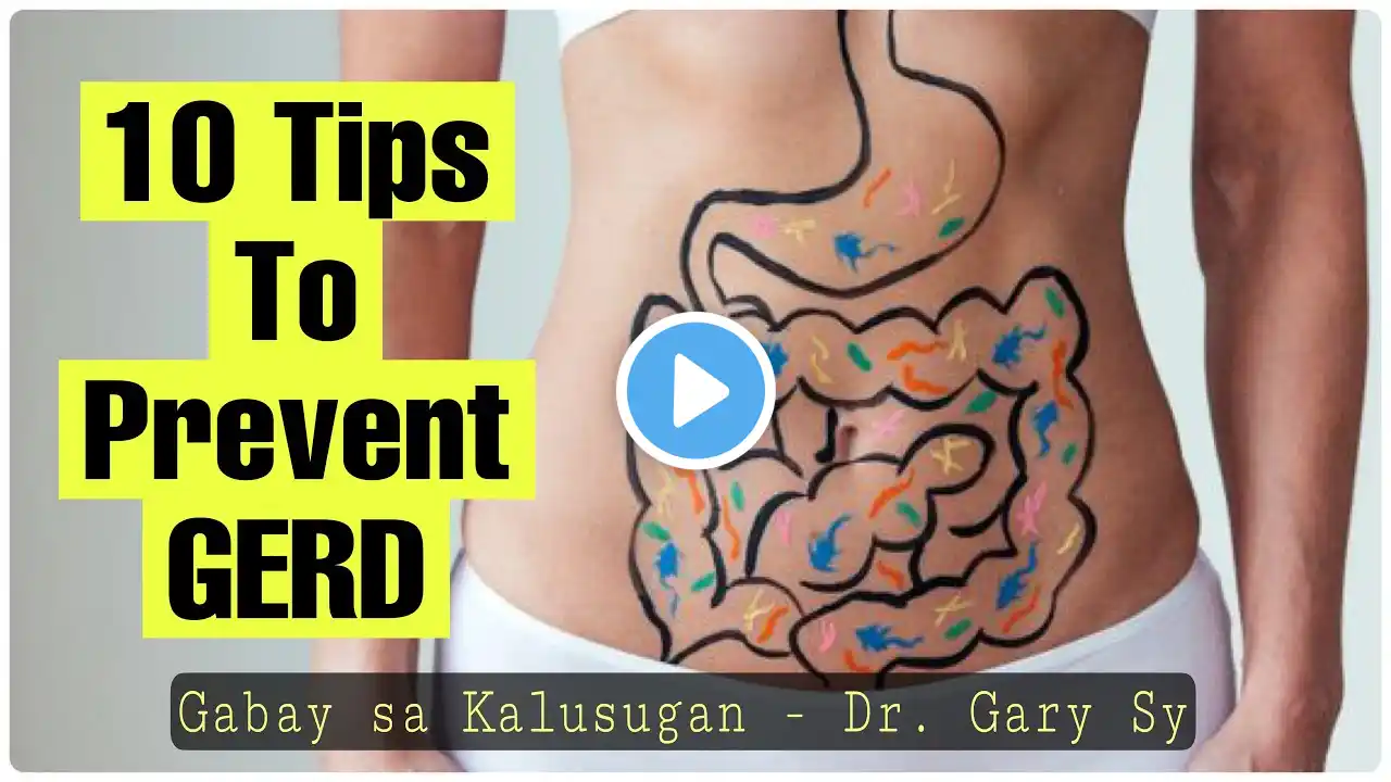 10 Tips To Prevent GERD (Acid Reflux or Heartburn) - Dr. Gary Sy