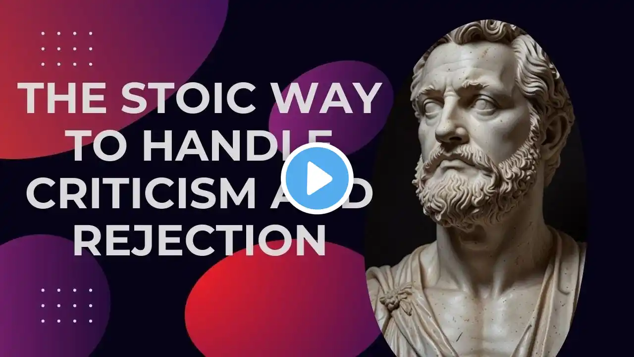 The Stoic Way to Handle Criticism and Rejection