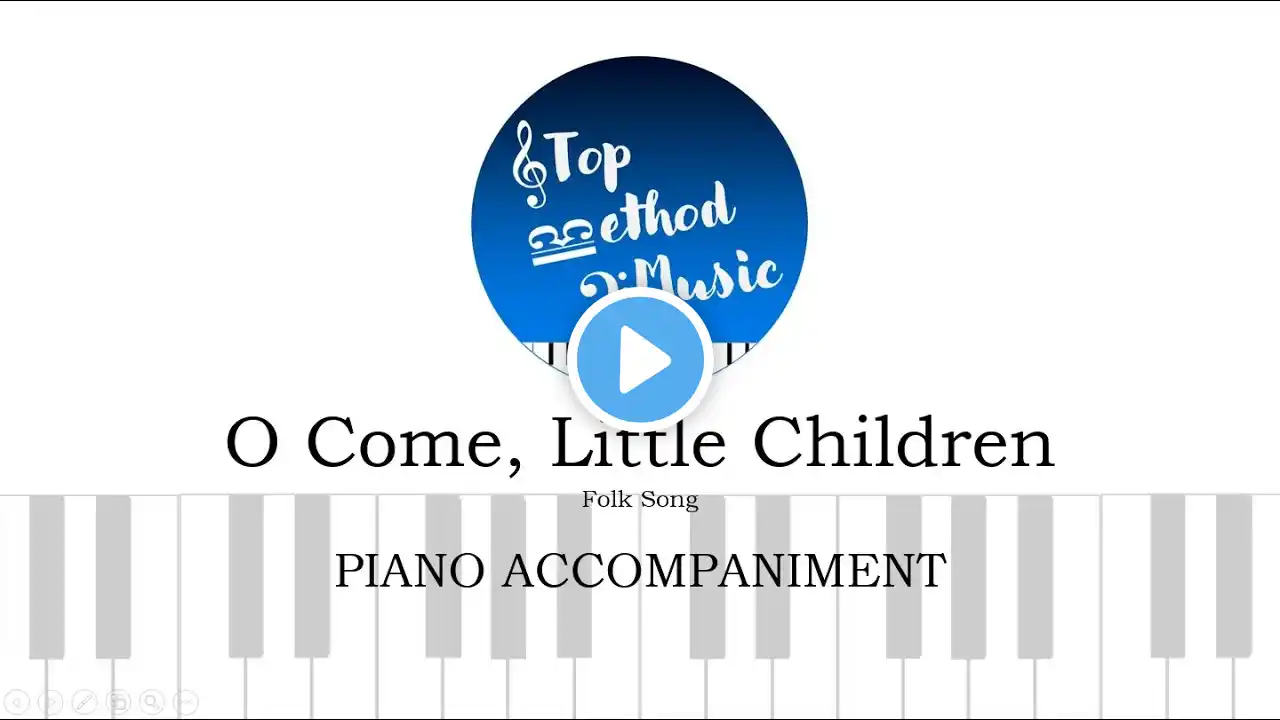 O Come, Little Children - Folk Song (PIANO ACCOMPANIMENT)