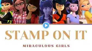 How Would the Miraculous Girls sing Stamp on It  - GOT the Beat ???