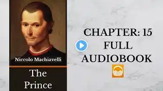 The Prince by Niccolo Machiavelli | Chapter: 15 | Full Audiobook 🎧
