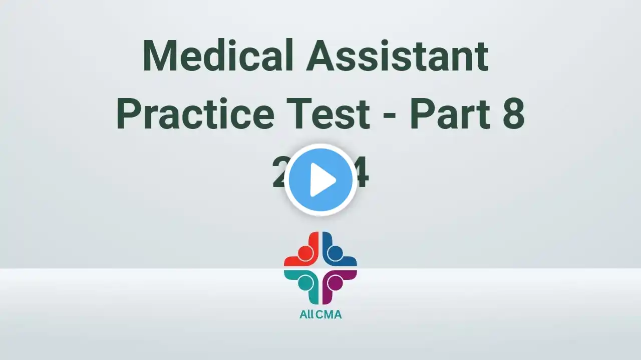 Medical Assistant Practice Test - Part 8 - 2024 (100 Questions with Explained Answer)