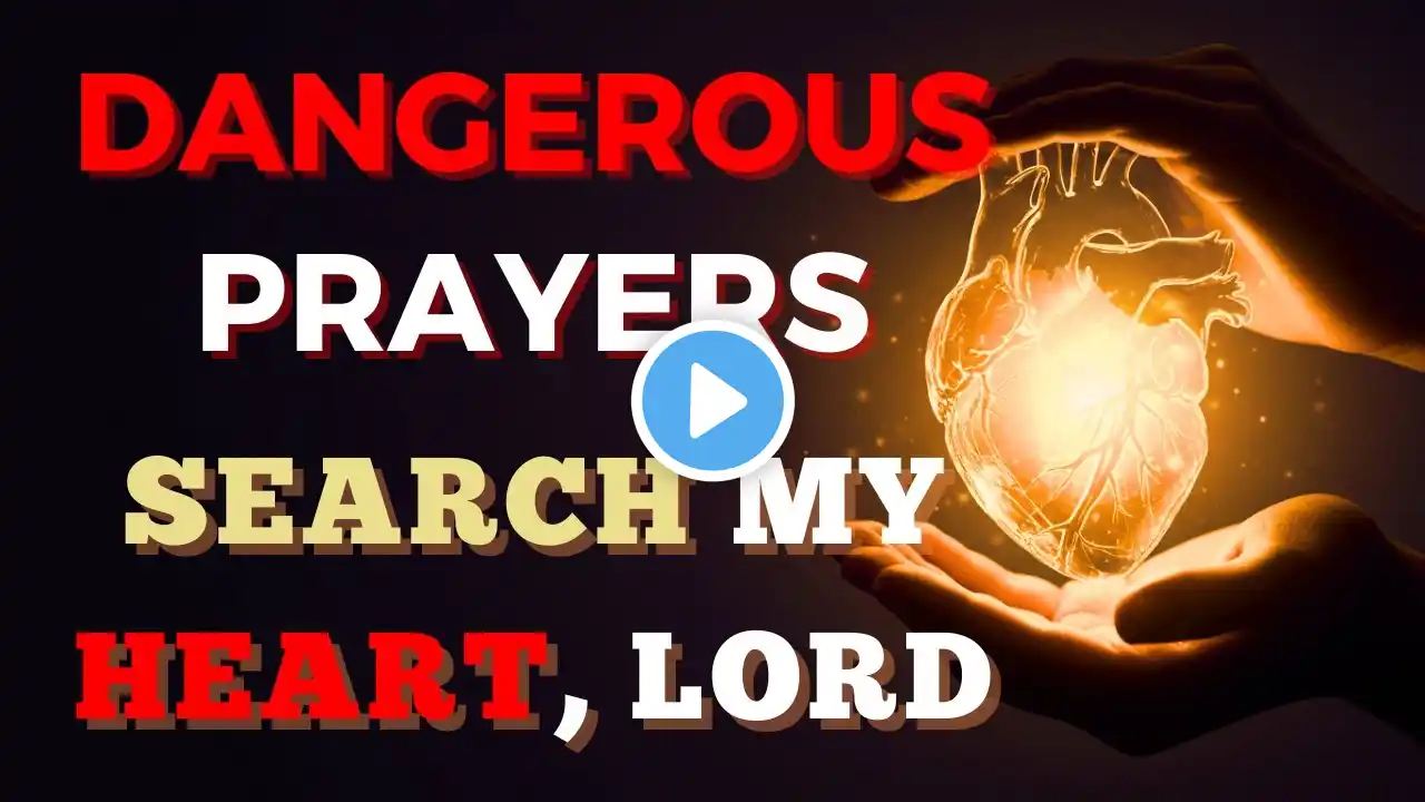 Dangerous Prayers: Lord, Search My Heart | Psalm 139:23-24 (Morning, Evening Prayer & Devotion)