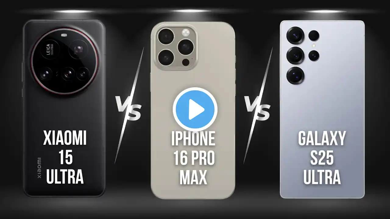 iPhone 16 Pro Max Vs Samsung S25 Ultra Vs Xiaomi 15 Ultra : Detailed Comparison & Winner!