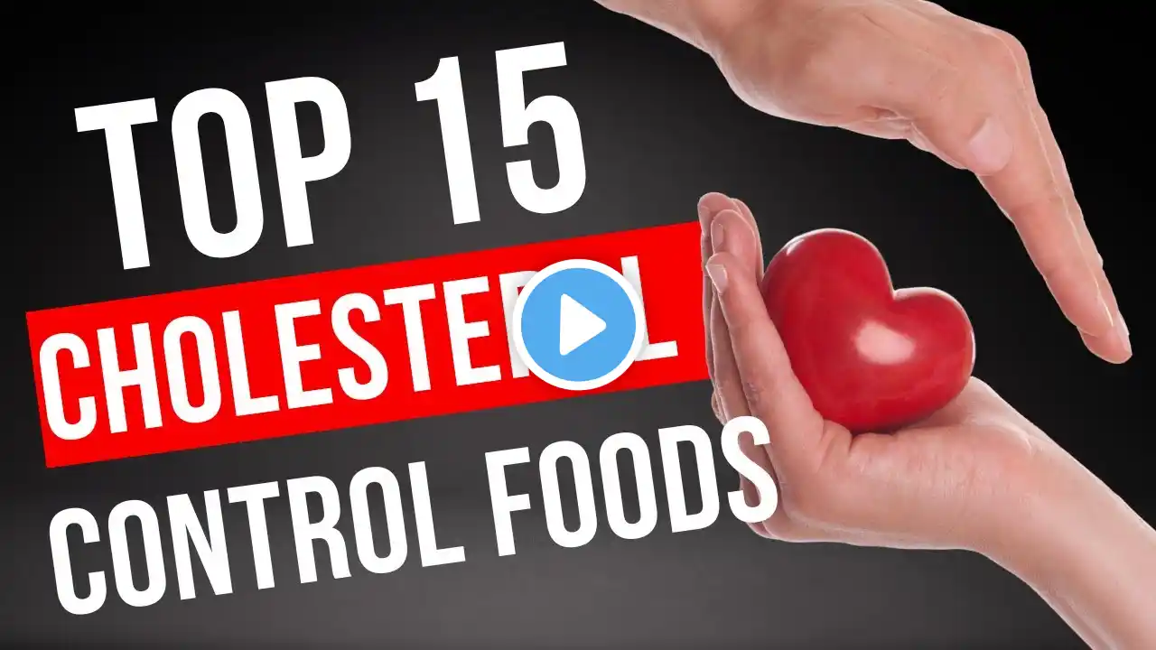 TOP 15 FOODS TO NATURALLY REDUCE CHOLESTEROL LEVELS | CHOLESTEROL CONTROL FOODS