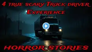 4 true scary Truck driver Experience | horror stories |