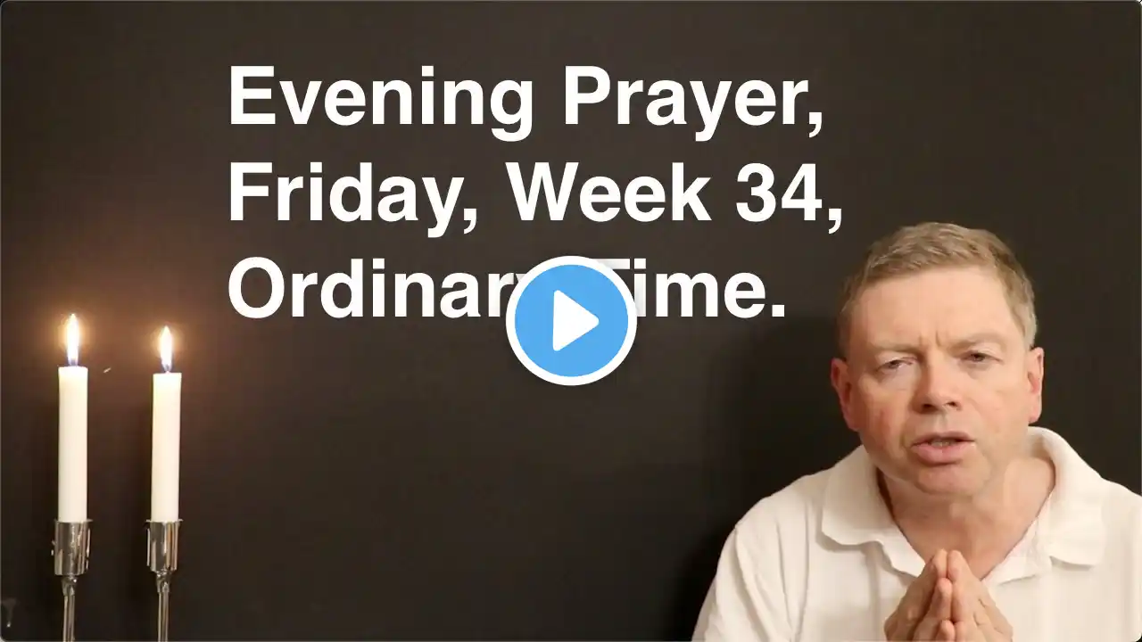Evening Prayer, Friday, Week 34, Ordinary Time.