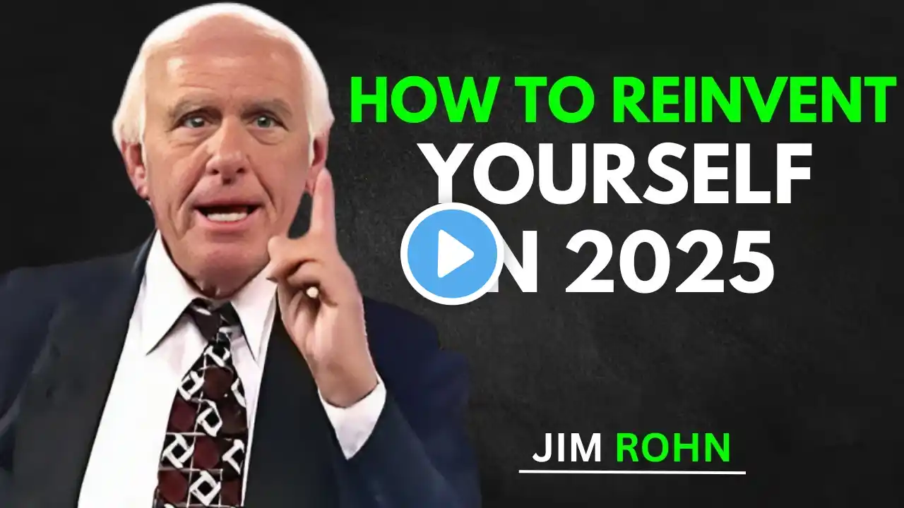 How to Reinvent Yourself in 2025 | Jim Rohn’s Life-Changing Advice