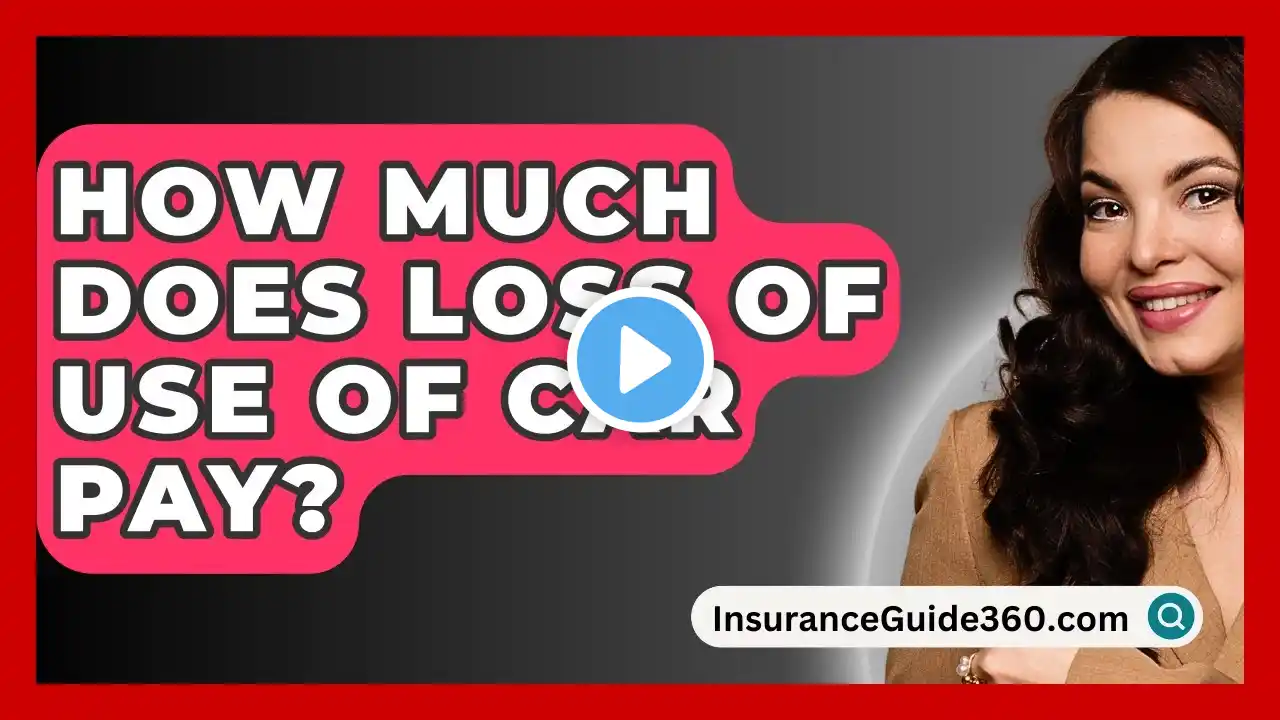 How Much Does Loss Of Use Of Car Pay? - InsuranceGuide360.com