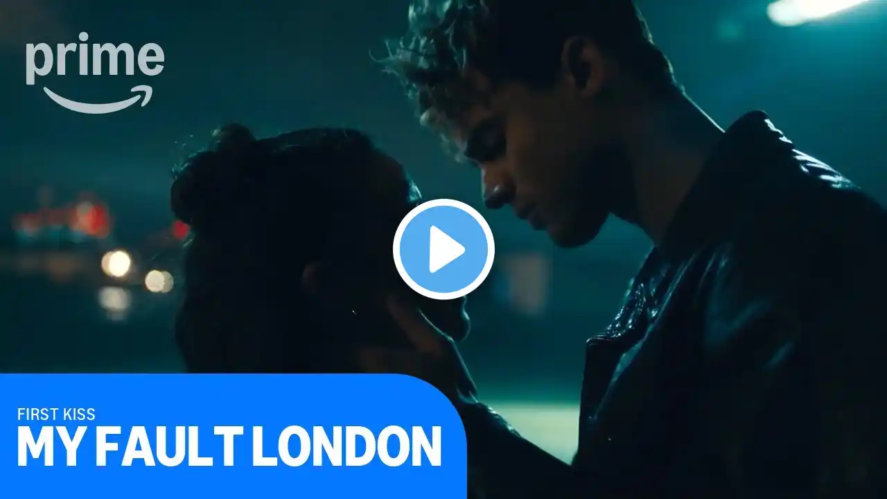 My Fault London: First Kiss | Prime Video