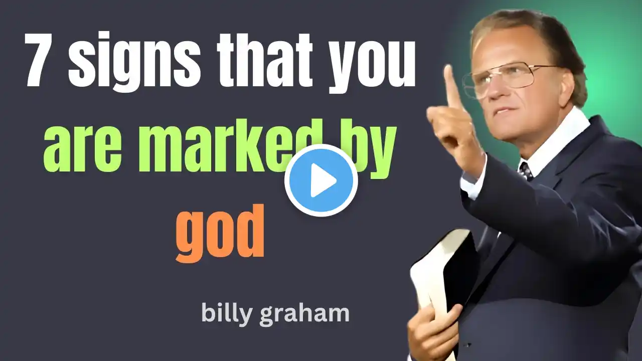 7 SIGNS YOU ARE MARKED BY GOD | BILLY GRAHAM INSPIRED MESSAGE