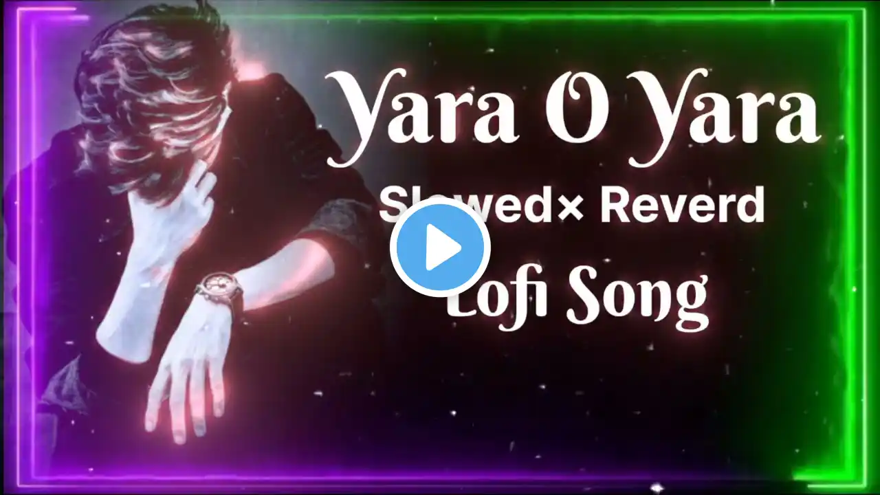 #lofi Song Yara O Yara Teri adaon Ne Mara | bewafa Dard ....