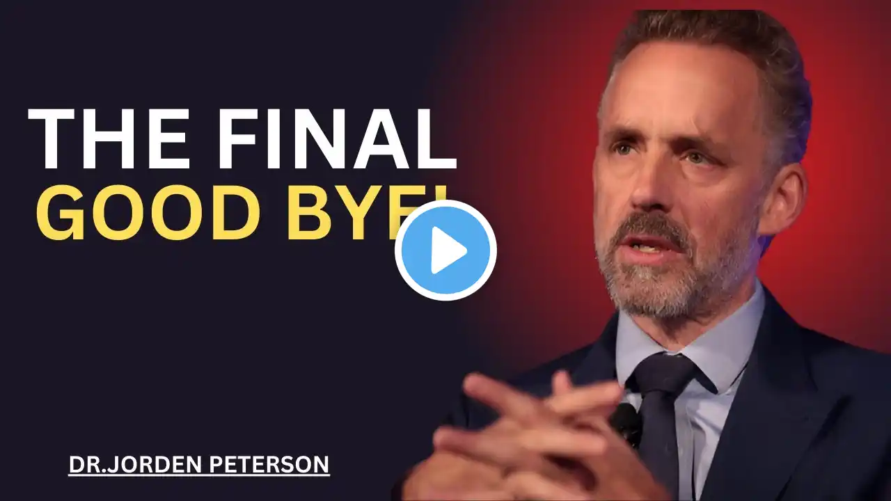 The Final Goodbye|| Jordan Peterson|| Motivational Speech