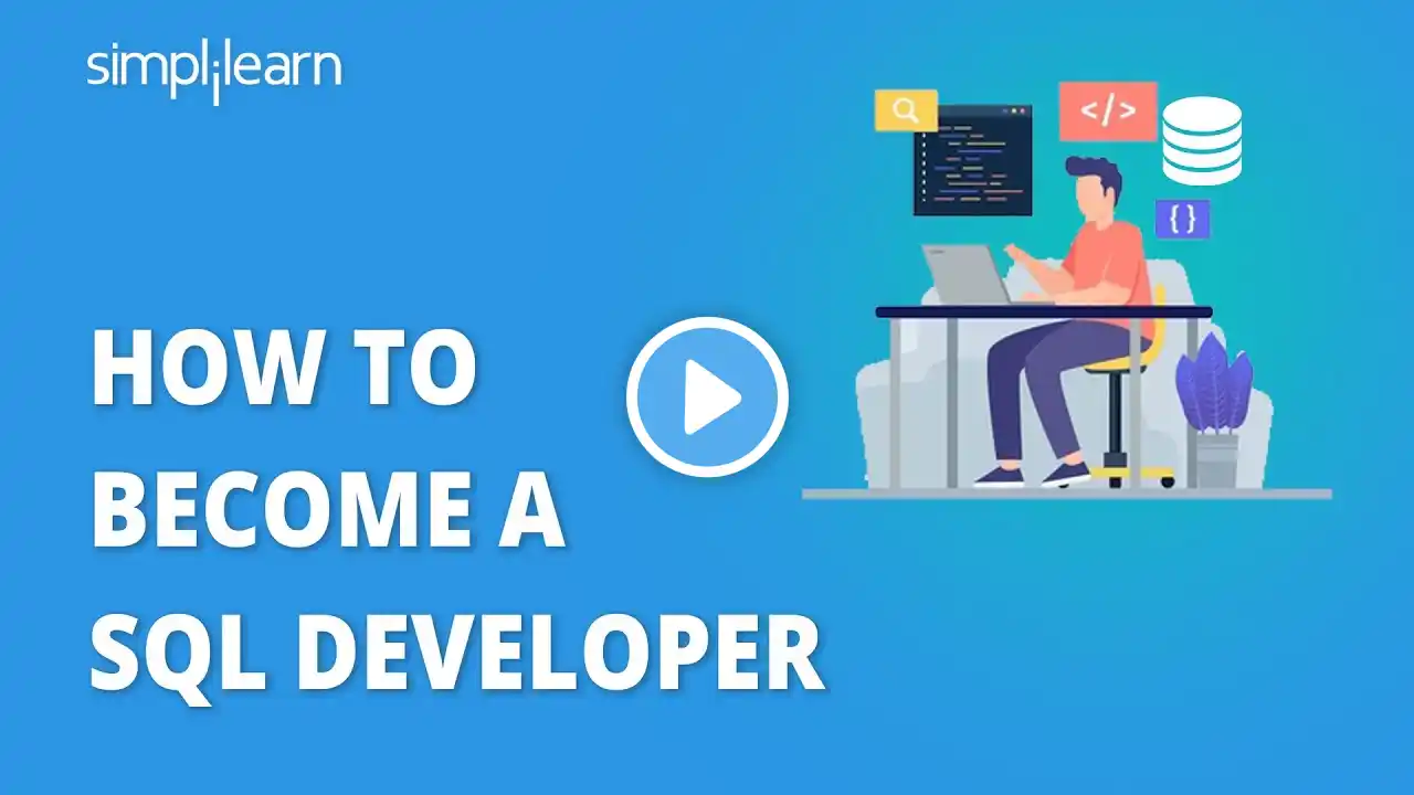 How To Become A SQL Developer | SQL Developer Career Path | SQL Developer | Simplilearn