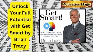 Unlock Your Full Potential with Get Smart by Brian Tracy || deep DIve || podcast