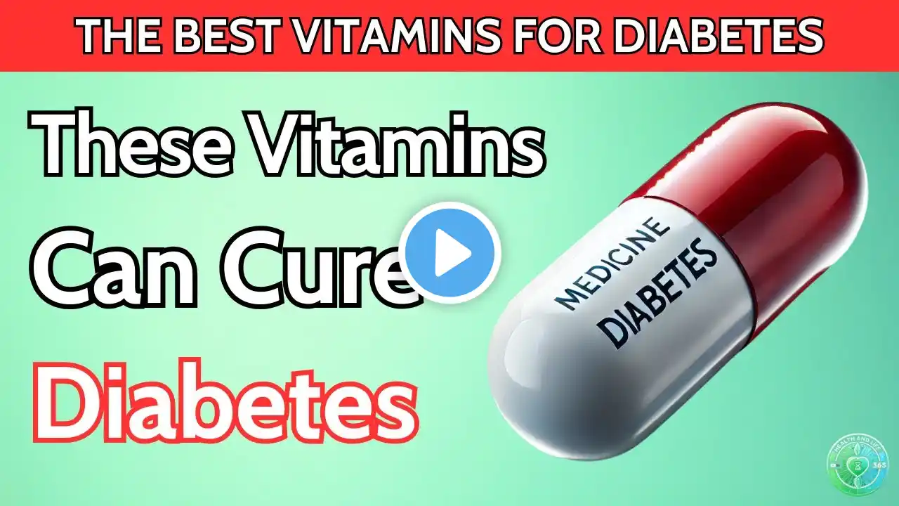 Top 5 Life-Saving Vitamins for People with Diabetes!