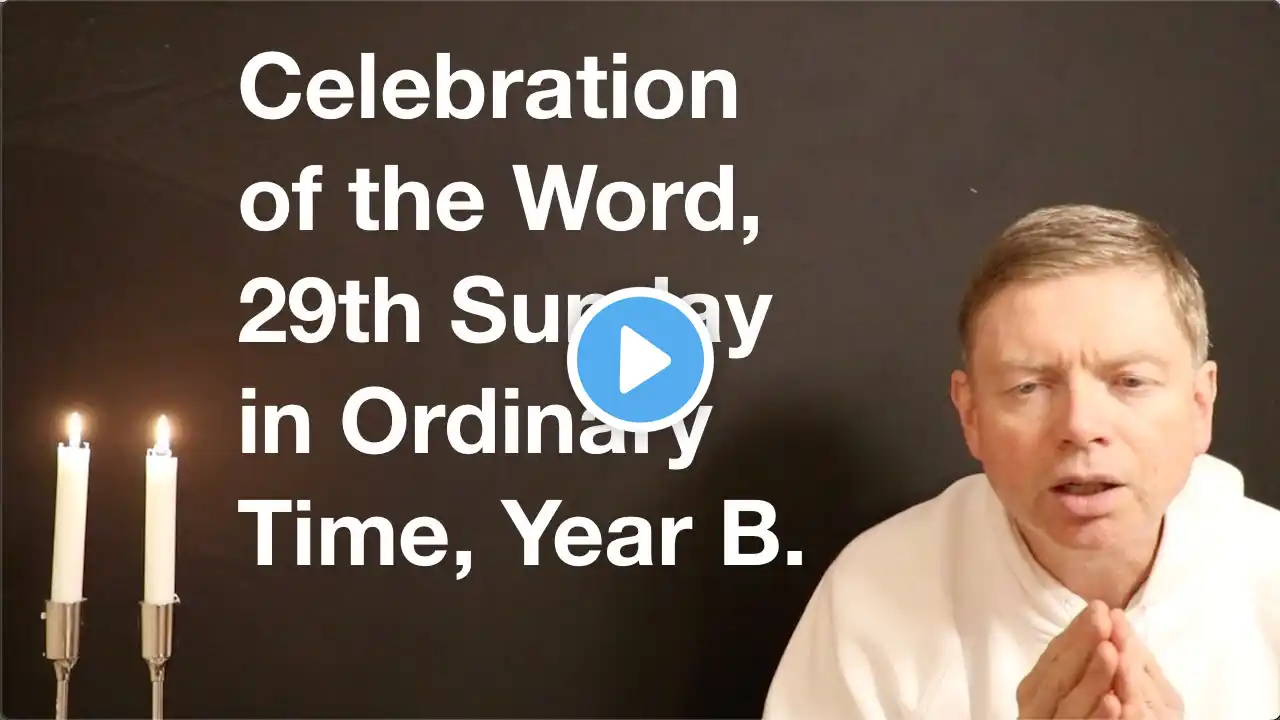 Celebration of the Word, 29th Sunday in Ordinary Time, Year B.