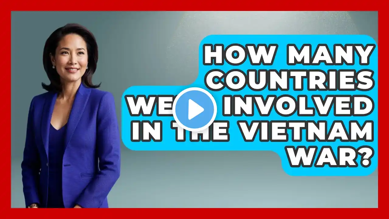 How Many Countries Were Involved In The Vietnam War? - Exploring Southeast Asia