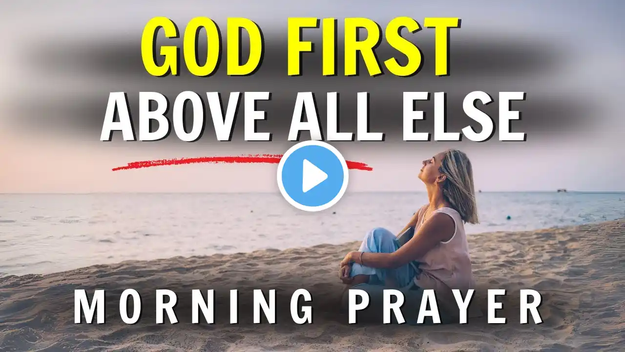 Always Pray FIRST : Morning Prayer For God's Presence To Fill Your Day | Powerful Prayer