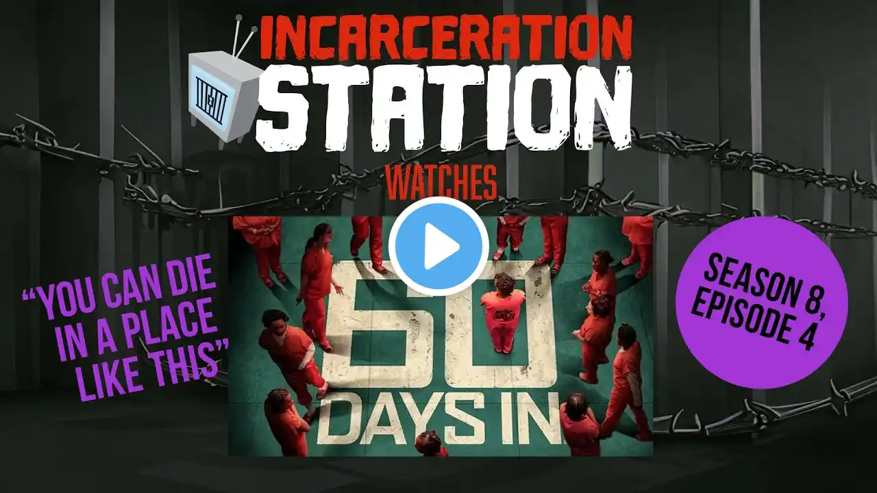 60 DAYS IN - SEASON 8, EPISODE 4 - "YOU CAN DIE IN A PLACE LIKE THIS" RECAP BY INCARCERATION STATION