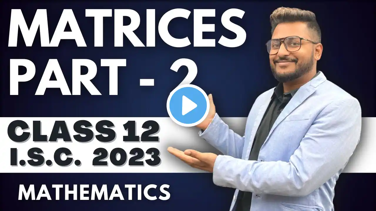 Class 12 ISC Preparation | Session 2022-23| MATRICES PART-2| MATHEMATICS| Online Classes by Yash Sir