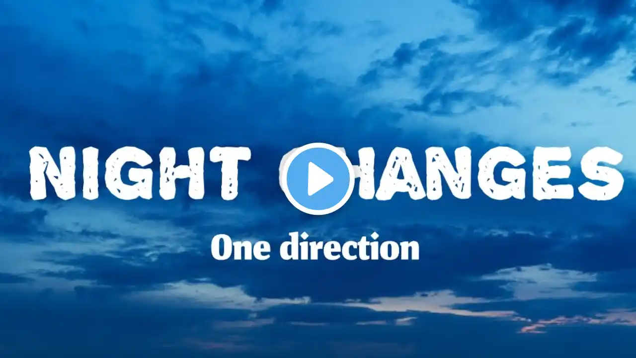 Night changes - one direction