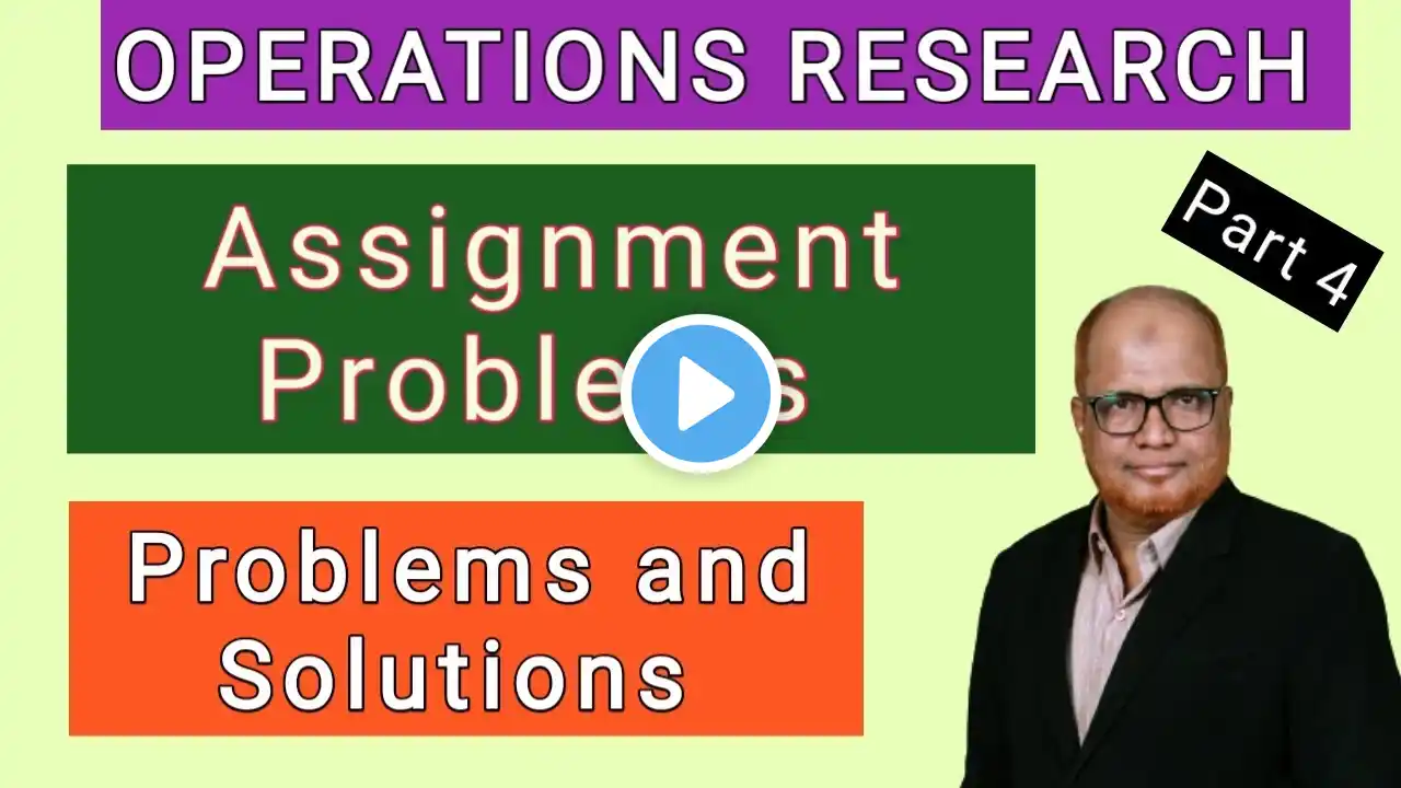 Operations Research I Assignment Problems I Problems and Solutions I Part 4 I Hasham Ali Khan I