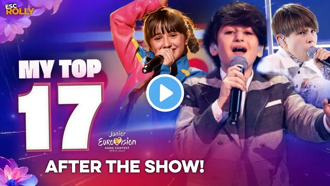 Junior Eurovision 2024 | My Top 17 - AFTER THE SHOW!