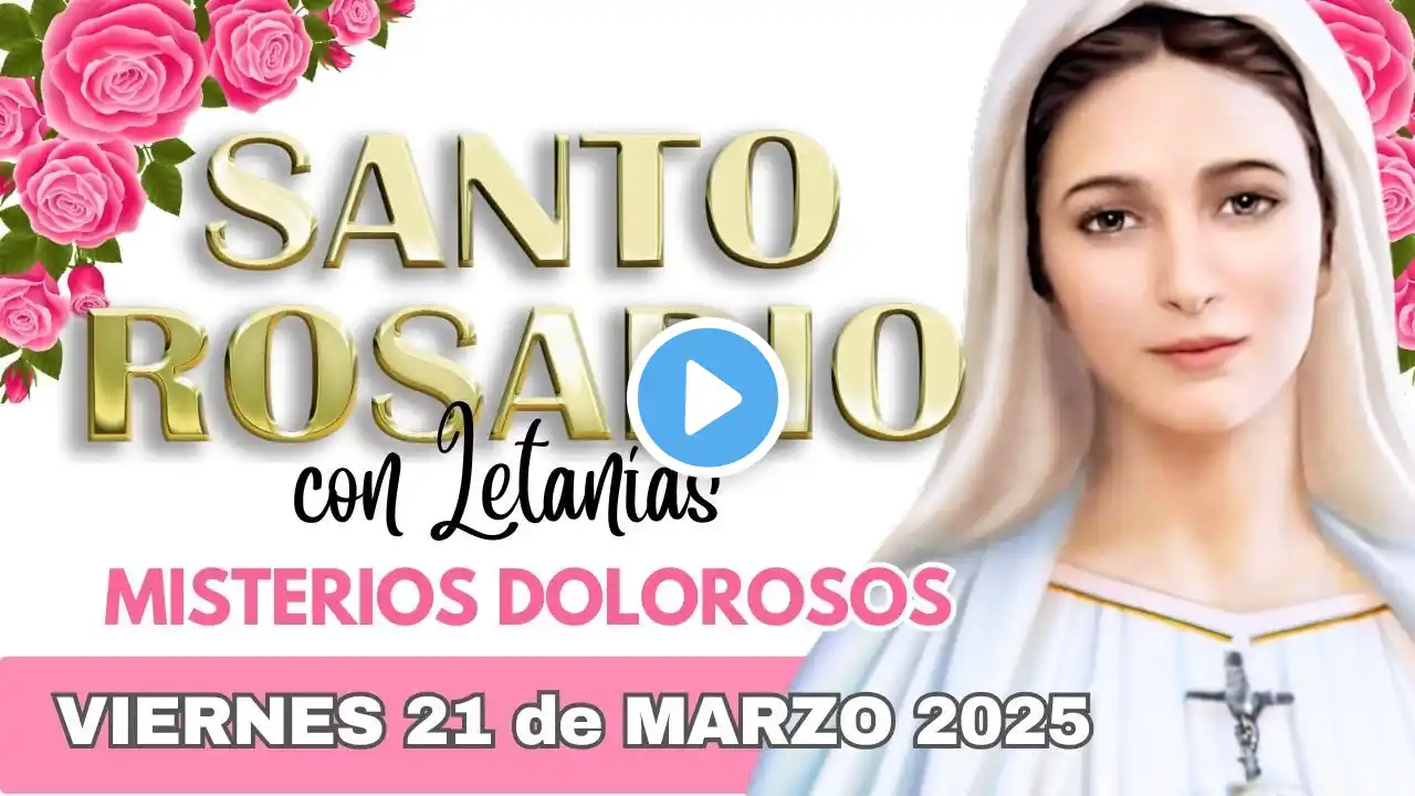 SANTO ROSARIO DE HOY ✝️ Viernes 21 de Marzo 2025 ✝️ Misterios Dolorosos ✝️