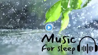 Relaxing Music & Soft Rain Sounds 😍 Peaceful Piano Music for Sleep & Relaxation