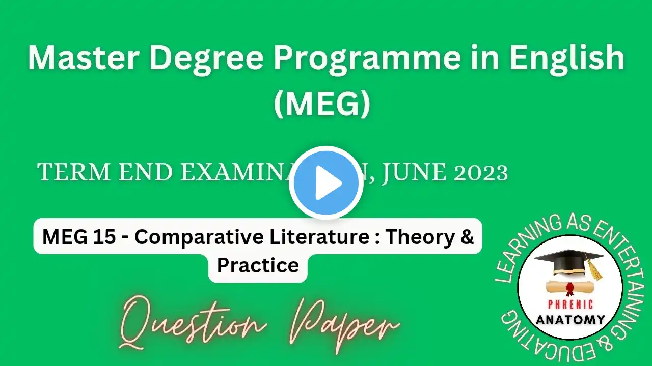 MEG 15- Comparative Literature : Theory & Practice | Term End Examination, June 2023 Question Paper