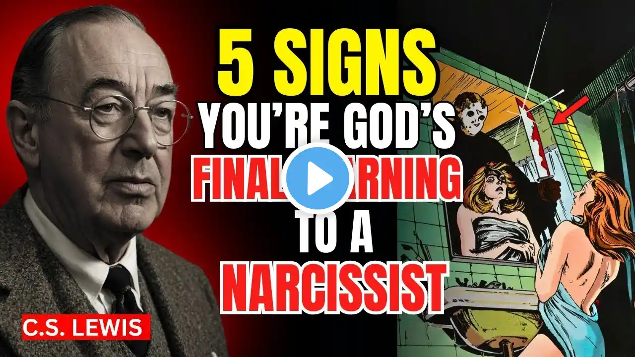 5 Signs That You Are God’s Final Warning to the Narcissist | C.S. Lewis Sermons 2025