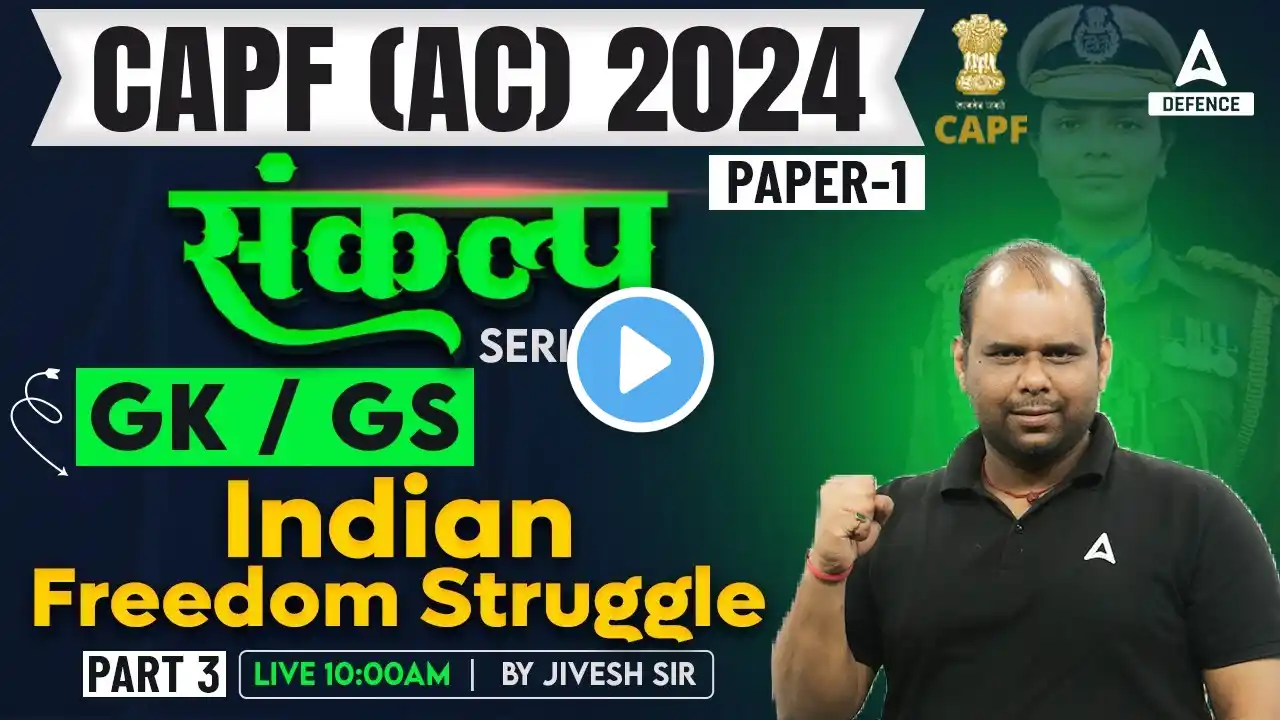 CAPF AC 2024 | Indian Freedom Struggle #3| CAPF AC GK GS Classes | By Jivesh Sir