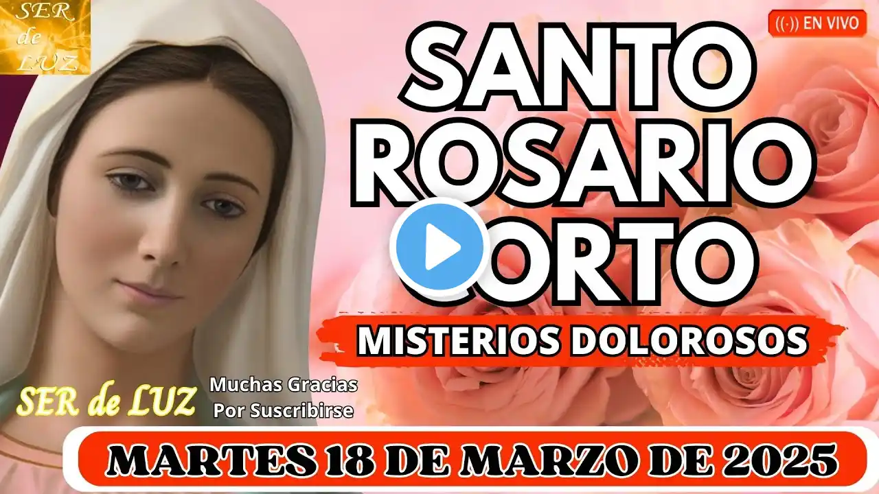 Santo Rosario Corto de Hoy🌿Martes 18 de Marzo de 2025 💖Misterios Dolorosos🌹Rosario a la virgen María