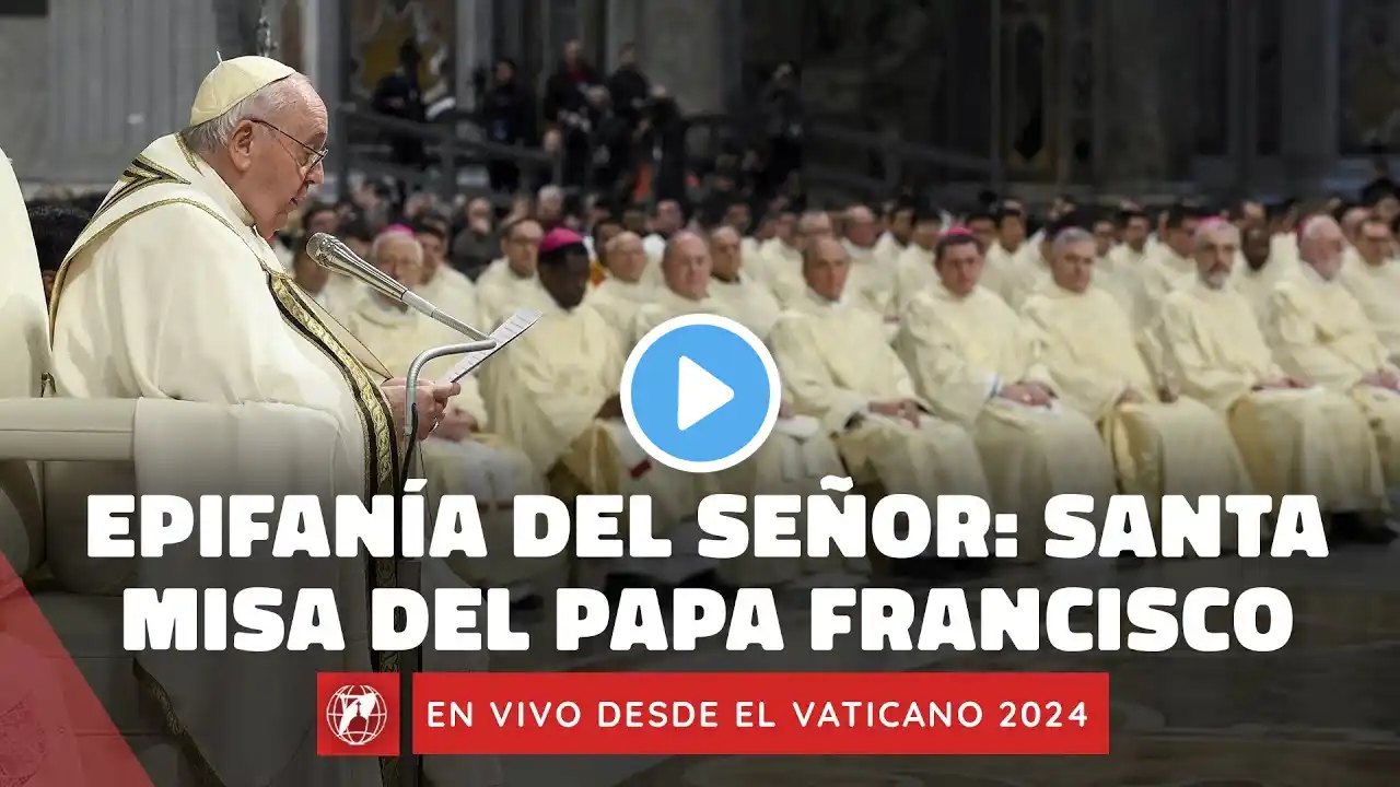 En VIVO desde el Vaticano | Santa Misa del Papa Francisco en la fiesta de la Epifanía | 6 enero 2024