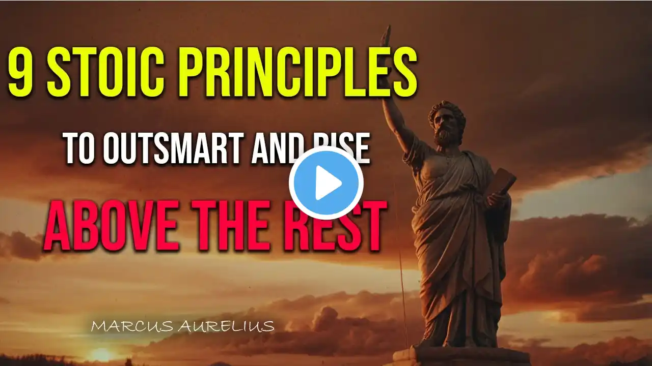 9 Stoic Principles to Outsmart and Rise Above the Rest | Stoicism