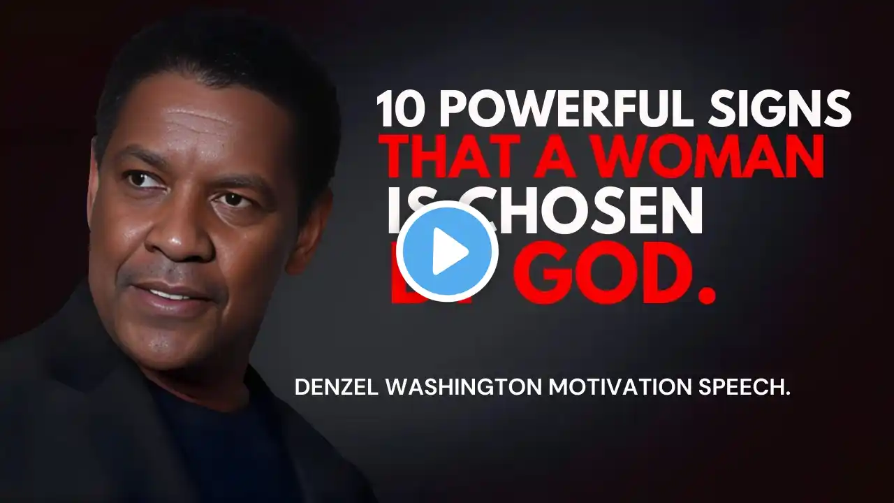 10 Powerful Signs That a Woman Is Chosen by God - Denzel Washington Best Motivational Speech. #god